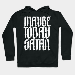 Maybe Today, Satan Hoodie